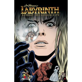 Jim Henson's Labyrinth Beyond the Goblin City: Beyond the Goblin City