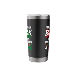 Black History Month For as long as I am Black I am Historic Stainless Steel Insulated Tumbler