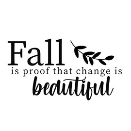 Fall is Proof That Change is Beautiful MKR Decal Vinyl Sticker |Cars Trucks Vans Walls Laptop| Black | 6.5 x 3.5 in|MKR2327