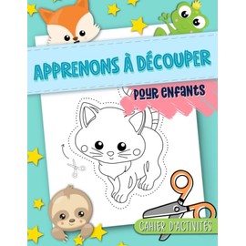Apprenons à découper : pour enfants : cahier d'activités