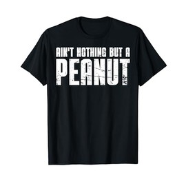 Ain't Nothing But a Peanut | Old School Bodybuilding T-Shirt
