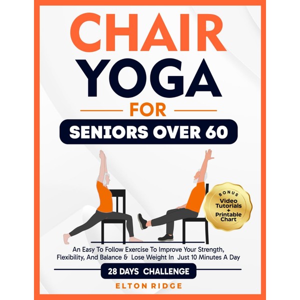 Chair Yoga For Seniors Over 60: An Easy-to-Follow 28-Day Challenge