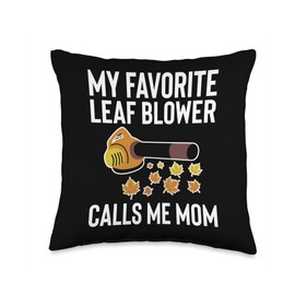 My Favorite Leaf Blower Calls Me Mom Autumn Mothers Day Throw Pillow