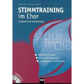Stimmtraining im Chor: Systematische Stimmbildung. -Theoretische Grundlagen, -Mehr als 100 Einsingübungen, -Einsingsequenzen für die Chorprobe. Übungen auf CD
