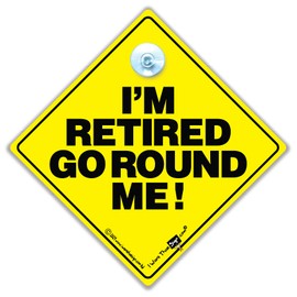 I'm Retired Go Round Me Car Sign, Baby on Board Sign Style Retirement Sign, Retired Driving Sign, Decal, Baby on Board, Road Sign, Joke Car Sign, Bumper Sticker, Retirement Gift, Funny Driving Sign