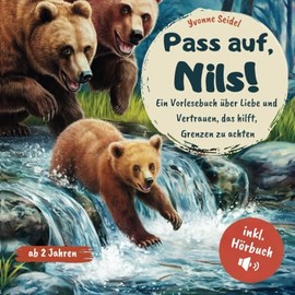 Pass auf, Nils!: Ein Vorlesebuch über Liebe und Vertrauen, das hilft, Grenzen zu achten; mit Hörbuch und Ausmalbildern; für Kinder ab 2 Jahren
