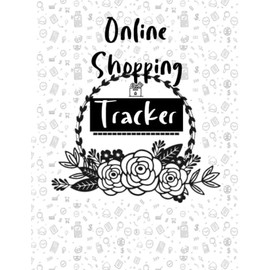 Online Shopping Tracker: Online Shopping Organizer, Record Book, and Log Book - 8.5” x 11” 110 Pages