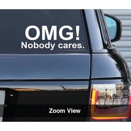 Printbeat Funny OMG! Nobody Cares Vinyl Sticker – Premium Waterproof Decal for Cars, Laptops & More (2.5x6 in.)