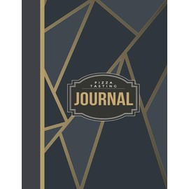 Pizza Tasting Journal: Pizza Lover's Log Book. Detail & Track Every Slice. Ideal for Foodies, Chefs, and Pizzeria Enthusiasts