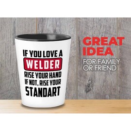 Flairy Land Welder Shot Glass 1.5oz - You Love Welder - Welding Gift For Dad Granpa Mechanic Engineer Metalworker Steelworker Craftsman Ironworker Repairman