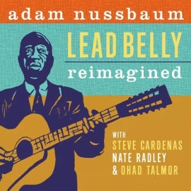 Sunnyside Adam Nussbaum - Lead Belly Re-imagined [New CD]