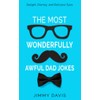 The Most Wonderfully Awful Dad Jokes: Delight, Dismay, and Roll