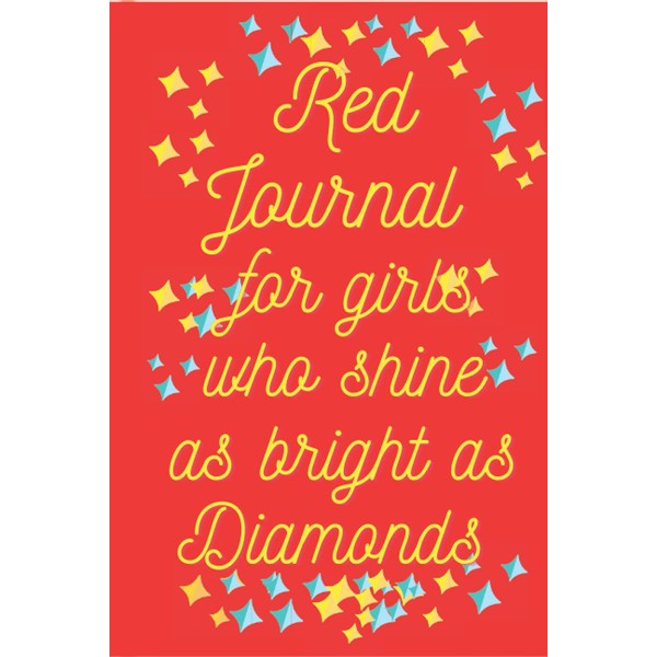 RED JOURNAL FOR GIRLS WHO SHINE AS BRIGHT AS DIAMONDS: