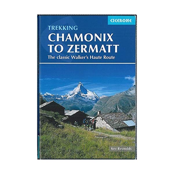 Trekking Chamonix to Zermatt: The Classic Walker's Haute Route (GUIDE)