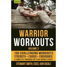 Warrior Workouts, Volume 2: The Complete Program for Year-Round Fitness Featuring 100 of the Best Workouts