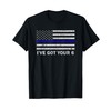 I've Got Your Six Thin Blue Line American Flag T-Shirt