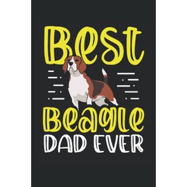 Best Beagle Dad Ever: Beagle Notebook / Journal 6x9 Inches - 100 Lined Pages - Beagle Dog Lover Notebook Beagle Owner Gifts