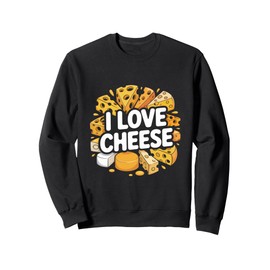 I Love Cheese Delicious Cheesy Dreams Sweatshirt
