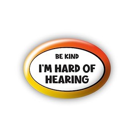 "I'm Hard Of Hearing" Be Kind - Large Pin Button Badge - Disability Aid Awareness Aids