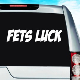 Fets Luck Funny Car Decal Sticker | Multiple Sizes/Colors (8" Inch, Black)