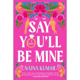 Say You'll Be Mine: A Novel