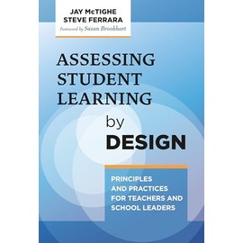 Assessing Student Learning by Design: Principles and Practices for Teachers and School Leaders