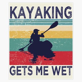 Kayaking gets me Wet | Funny Kayak Christmas Birthday Gift Bumper Sticker Window Water Bottle Decal 5"