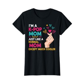 I'm a K-pop Mom Just like a Normal Mom Cool Kpop Merch Gifts T-Shirt