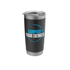 Compost Your Enemies Funny Garden Stainless Steel Insulated Tumbler
