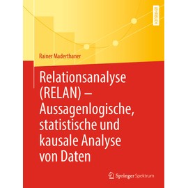 Relationsanalyse (RELAN) - Aussagenlogische, statistische und kausale Analyse von Daten