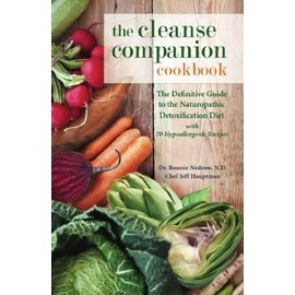 The Cleanse Companion Cookbook: The Definitive Guide to the Naturopathic Detoxification Diet with 70 Hypoallergenic Recipes