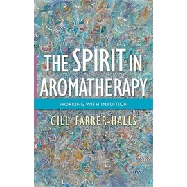 The Spirit in Aromatherapy: Working with Intuition