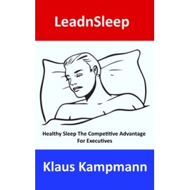 LeadnSleep: Healthy Sleep The Competitive Advantage For Executives