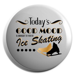 Hippowarehouse Today's Good Mood Is Brought To You By Ice Skating Badge Pin 25mm