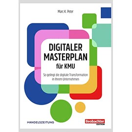 Digitaler Masterplan für KMU: So gelingt die digitale Transformation in Ihrem Unternehmen