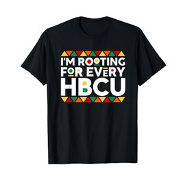 I'm Rooting For Every HBCU Historical Black College Alumni T-Shirt