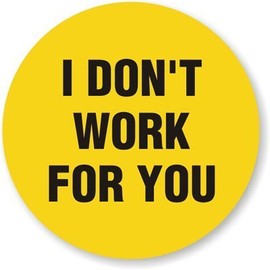 (2 PACK) I DON'T WORK FOR YOU circle vinyl Hard Hat Helmet decal - size: 2" ROUND color: YELLOW/BLACK - Hard Hat, Helmet, Windows, Walls, Bumpers, Laptop, Lockers, etc.