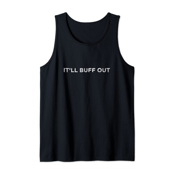 Funny It'll Buff Out Tank Top