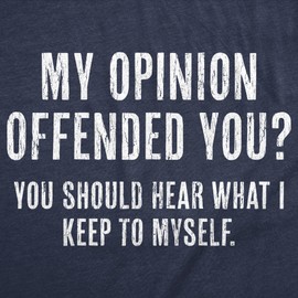 Womens My Opinion Offended You? Crazy Saying Hilarious Joke for Him Funny T Shirts Sarcastic Tops for Women Women's Novelty Tees Navy - M