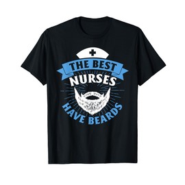 The Best Nurses Have Beards Funny Nurse T-Shirt