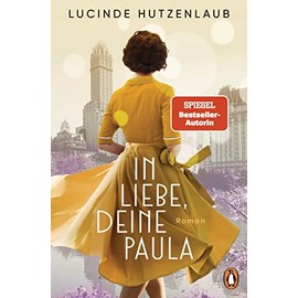 In Liebe, Deine Paula: Roman. "Ein großartiges Leseerlebnis!“ Maria Nikolai