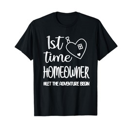 1st Time Homeowner | Housewarming First House New Homeowner T-Shirt