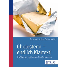 Cholesterin - endlich Klartext!: Ihr Weg zu optimalen Blutfettwerten