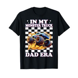 Monster Truck Dad In My Monster Truck Dad Era Father's Day T-Shirt