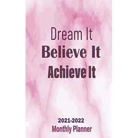 Dream It , Believe it , Achieve it ( Two Year Pocket Planner ): 2 Year Monthly Organizer & 24 Months Planner Calendar...January 2021 to December 2022