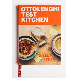 Ottolenghi Test Kitchen: Shelf Love: Recipes to Unlock the Secrets of Your Pantry, Fridge, and Freezer: A Cookbook