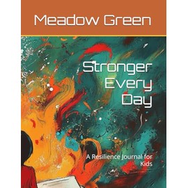 Stronger Every Day: A Resilience Journal for Kids
