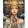 the zodiac veil: A Grayscale Coloring Book of Fantasy Portraits