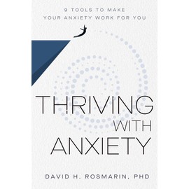 Thriving with Anxiety: 9 Tools to Make Your Anxiety Work for You