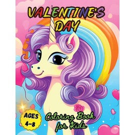 Valentine's Day Coloring Book for Kids Ages 4-8: Cute Magical and Beautiful Unicorn Illustrations for kids